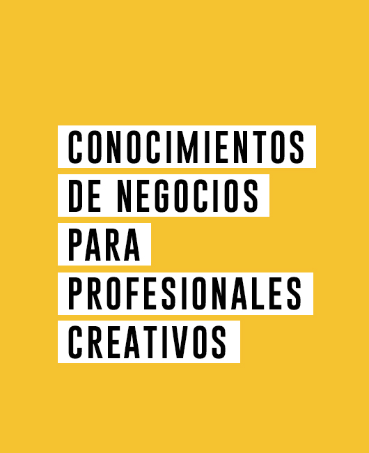 Conocimientos de negocios para profesionales creativos